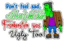 ugly too