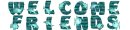 Welcome Friends - wel