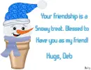 Deb -Your friendship is a...