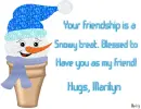 Marilyn -Your friendship is a...