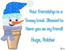 Robbie -Your friendship is a...