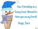 Sara -Your friendship is a...