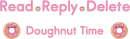 Read Reply Delete Doughnut