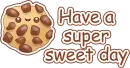 Have a super sweet day kawaii cookie