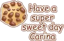 Have a super sweet day kawaii cookie Carina