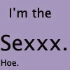 Im the sexxx.