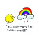You dont taste like skittles at all!
