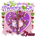 Loraine - You are my tweetheart Valentine Sweetheart Valentine's Day