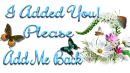 I Added You -Please Add me Back