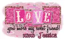 Jessica  - Love you more my sweet friend