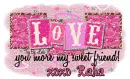 Raha  - Love you more my sweet friend