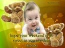 may your weekend be as sweet as you