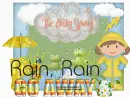 Rain Rain go away/spring