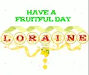 FRUITFUL DAY - LORAINE