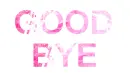 Good Bye