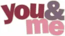 YOU & ME