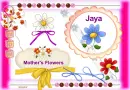 MOTHER'S FLOWERS - JAYA