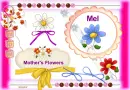 MOTHER'S FLOWERS - MEL