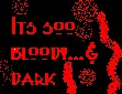 Dark and Bloody..