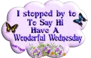 I Stopped By To Say Hi  -Have A Wonderful Wednesday