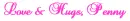 love & hugs Penny