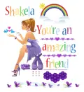 Amazing Friend ~ Shakela