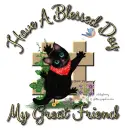 Have a blessed day my great friend