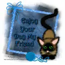 Enjoy your day my friend