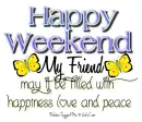 Happy Weekend My Friend