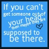 if you can't get someone out of your head maybe there supposed to be there