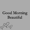 good morning beautiful