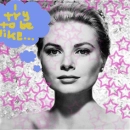 I try to be like Grace Kelly