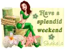Splendid Weekend ~ Shakela