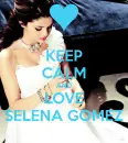 Keep Calm and Love Selena Gomez