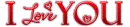 I love you