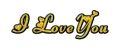 I love you