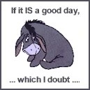 Eyeore: If It IS a Good Day....
