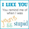 Young and Stupid