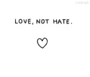 Love, Not Hate.