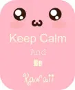 Keep calm and be kawaii