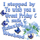 I stopped by to wish you a great friday & a relaxing weekend