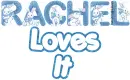 Rachel Loves It