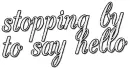 Stopping By To Say Hello