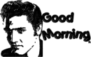 Elvis Good Morning