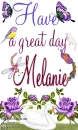 Melanie -Have a great day