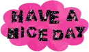 have a nice day