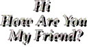 How are you friend