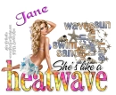 She's like a Heatwave - Jane