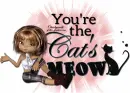 You're the Cat's Meow