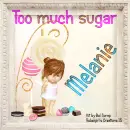 Melanie -Too much sugar